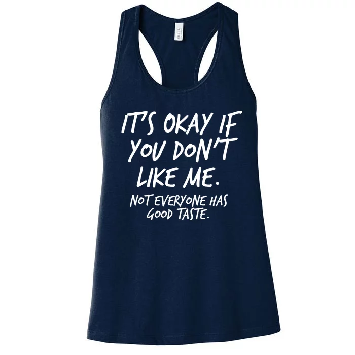 Funny Its Okay If You Dont Like Me Women's Racerback Tank