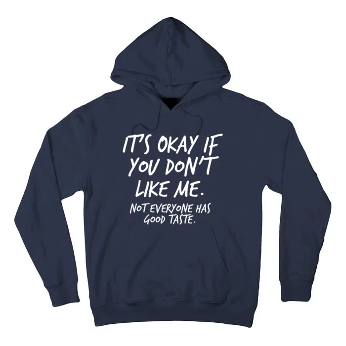 Funny Its Okay If You Dont Like Me Tall Hoodie