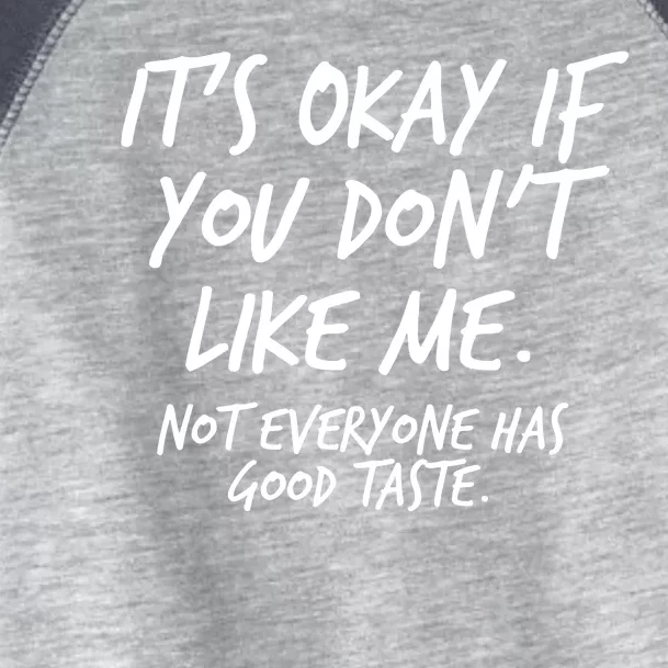 Funny Its Okay If You Dont Like Me Toddler Fine Jersey T-Shirt