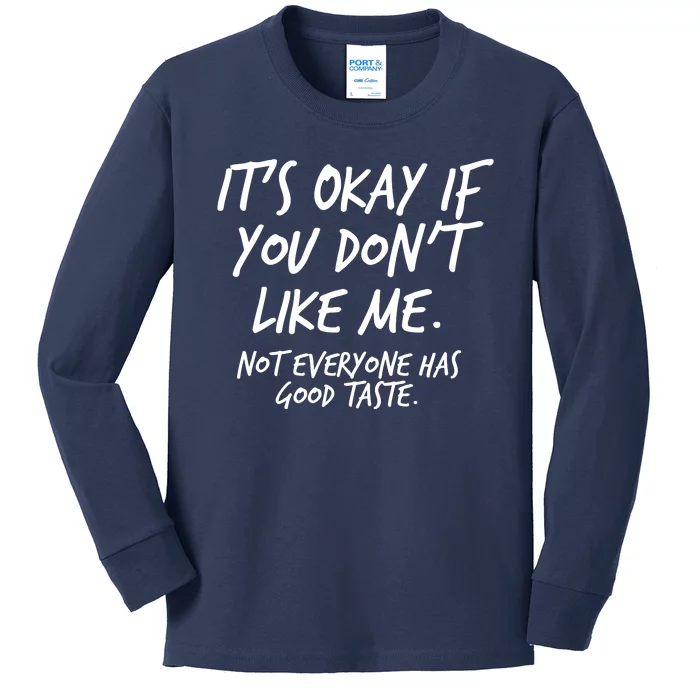 Funny Its Okay If You Dont Like Me Kids Long Sleeve Shirt