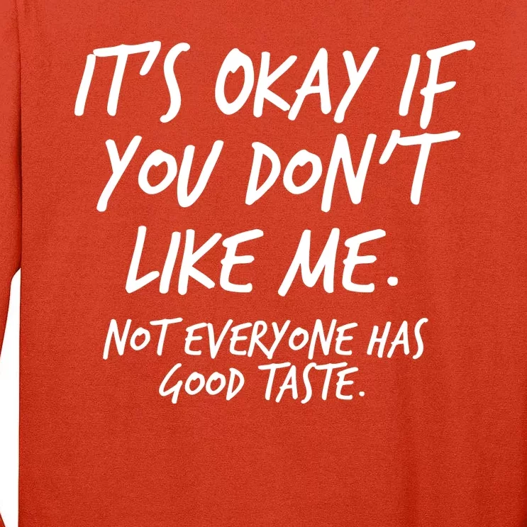 Funny Its Okay If You Dont Like Me Tall Long Sleeve T-Shirt