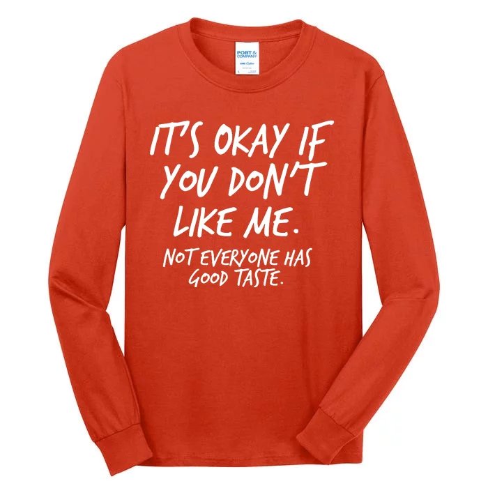 Funny Its Okay If You Dont Like Me Tall Long Sleeve T-Shirt