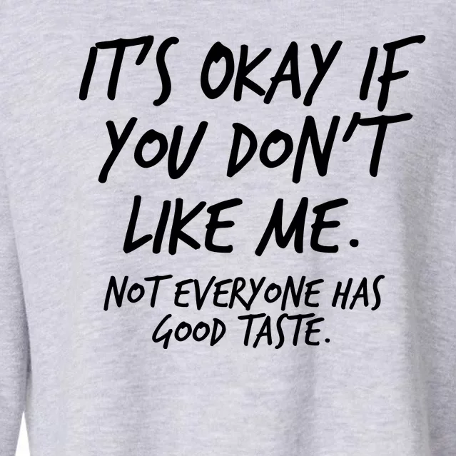 Funny Its Okay If You Dont Like Me Cropped Pullover Crew