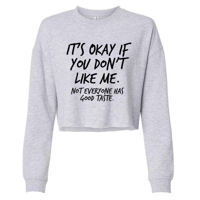 Funny Its Okay If You Dont Like Me Cropped Pullover Crew