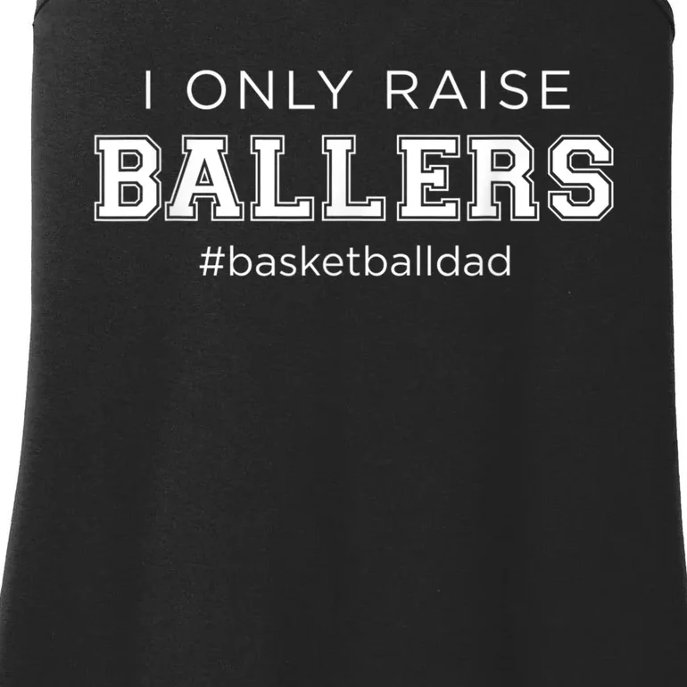 Fun I Only Raise Ballers Dad Basketball Coach Sporting Gift Ladies Essential Tank