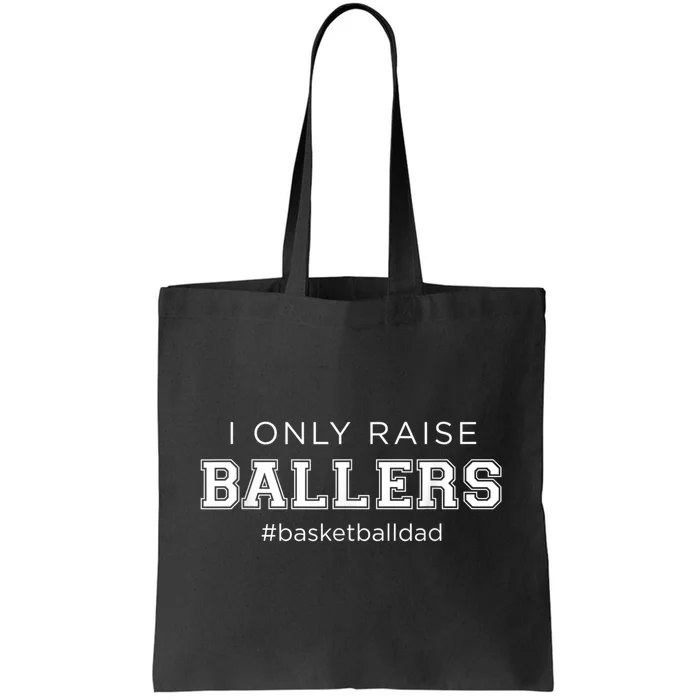 Fun I Only Raise Ballers Dad Basketball Coach Sporting Gift Tote Bag