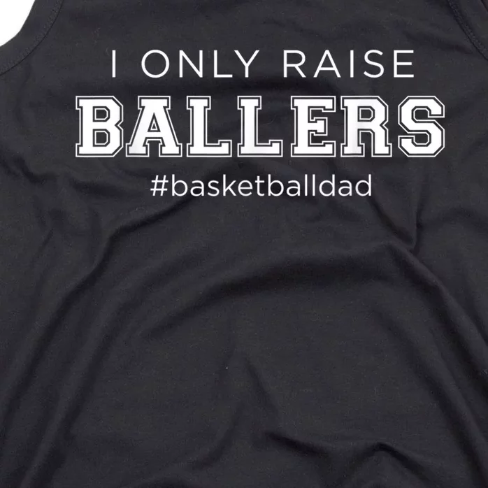 Fun I Only Raise Ballers Dad Basketball Coach Sporting Gift Tank Top