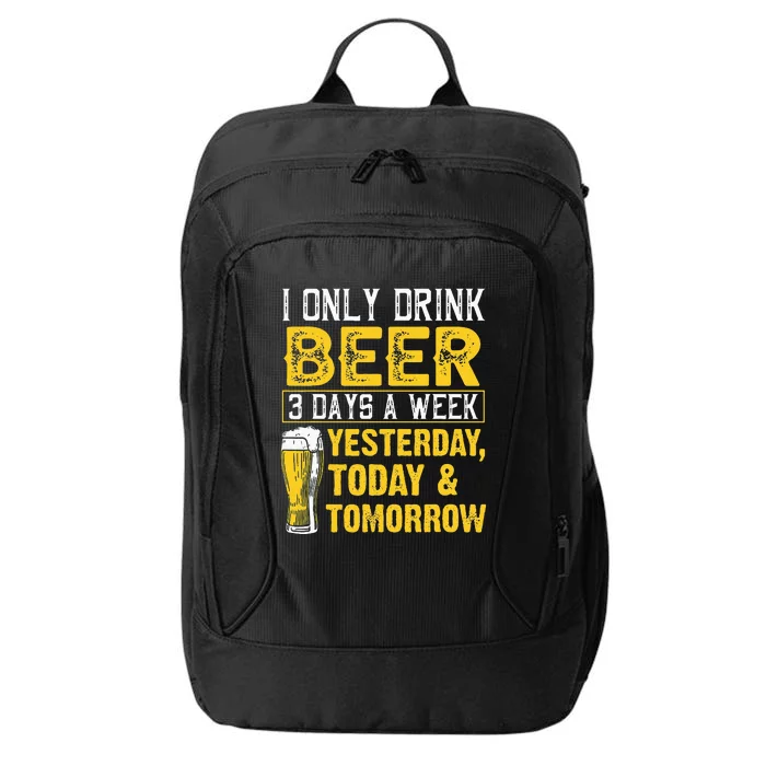 Funny I Only Drink Beer 3 Days A Week Drinker Humor Lovers City Backpack