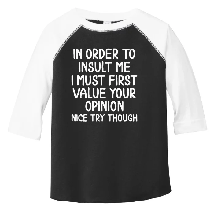 Funny In Order To Insult Me T. Joke Toddler Fine Jersey T-Shirt