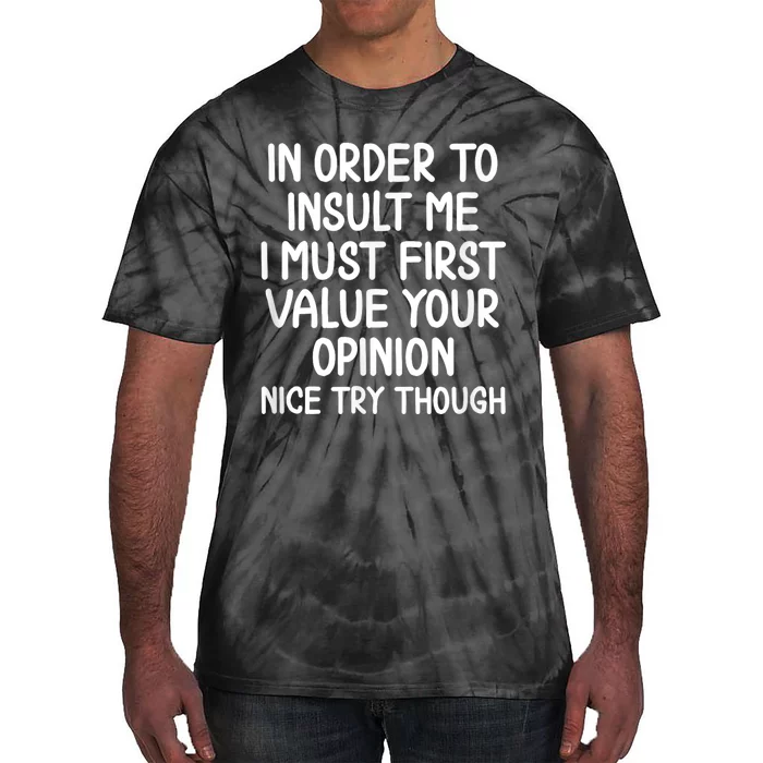 Funny In Order To Insult Me Joke Sarcastic Tee Tie-Dye T-Shirt