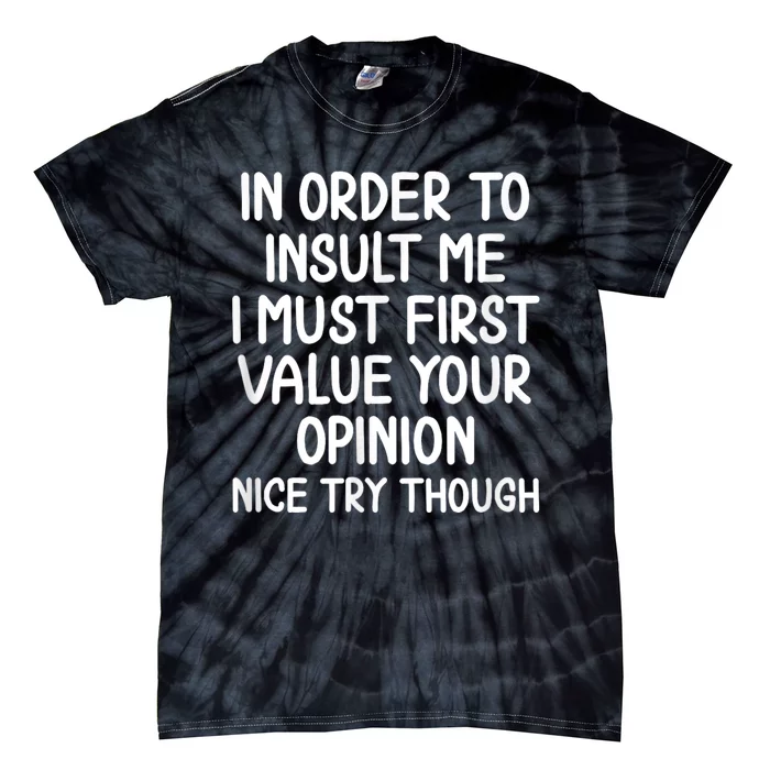 Funny In Order To Insult Me Joke Sarcastic Tee Tie-Dye T-Shirt