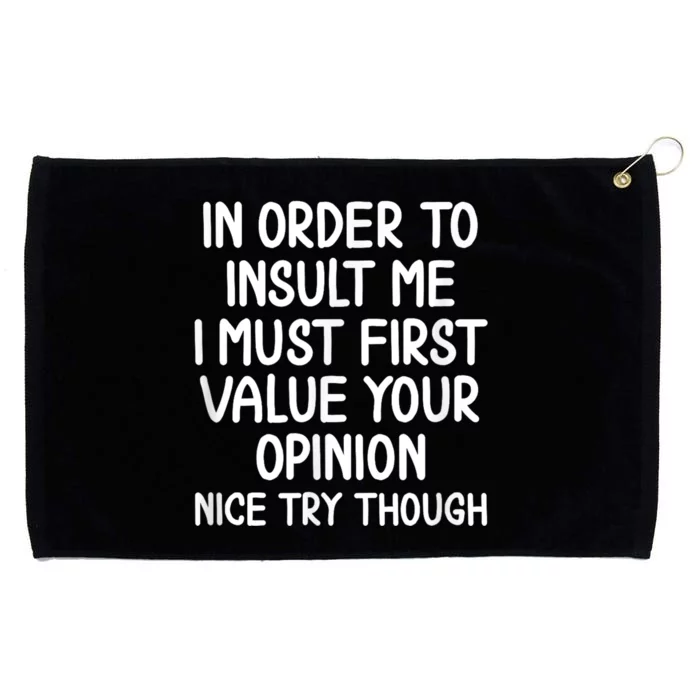 Funny In Order To Insult Me Joke Sarcastic Tee Grommeted Golf Towel