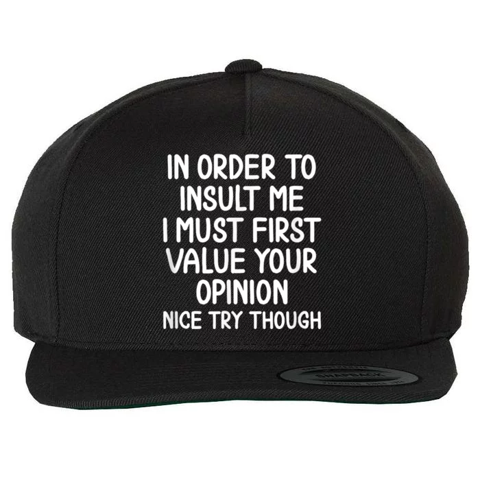 Funny In Order To Insult Me Joke Sarcastic Tee Wool Snapback Cap