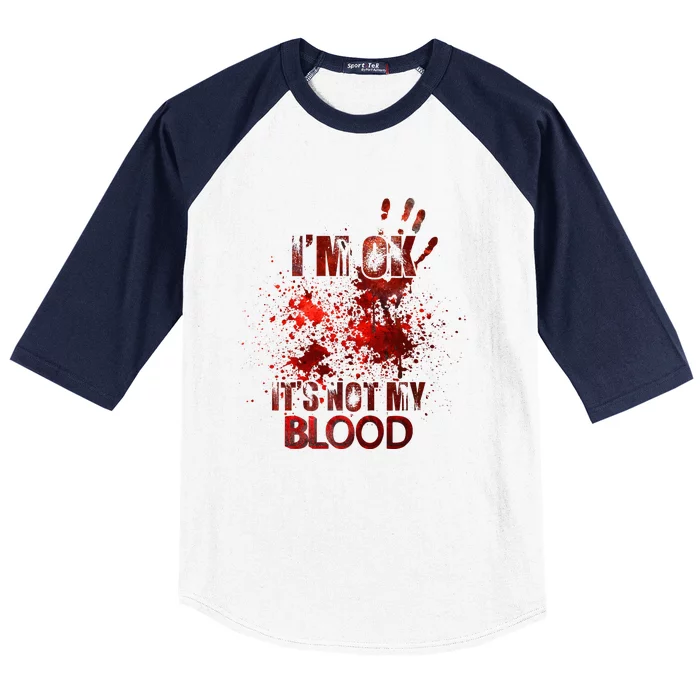 Funny Im Ok Its Not My Blood Baseball Sleeve Shirt