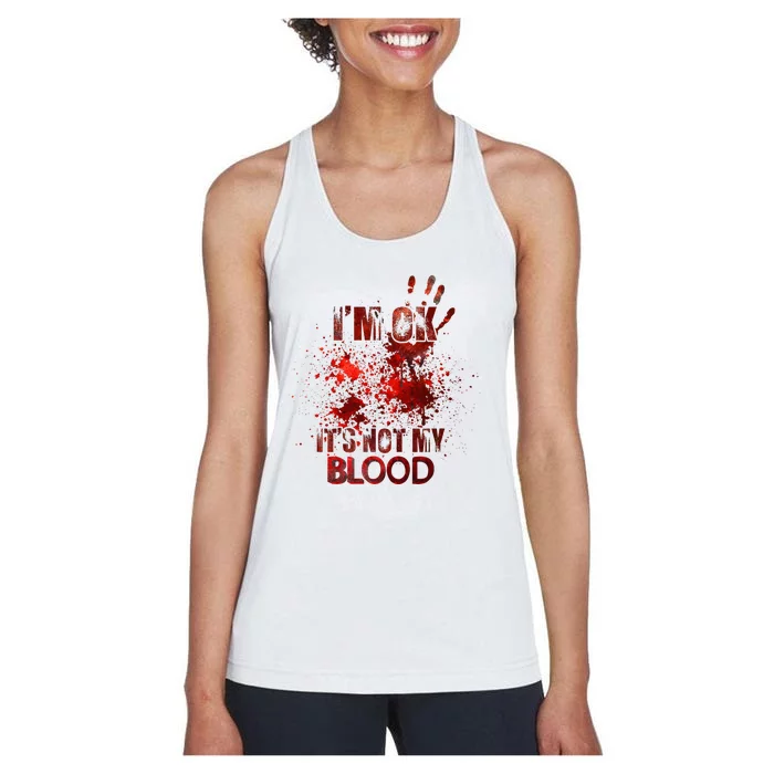 Funny Im Ok Its Not My Blood Women's Racerback Tank