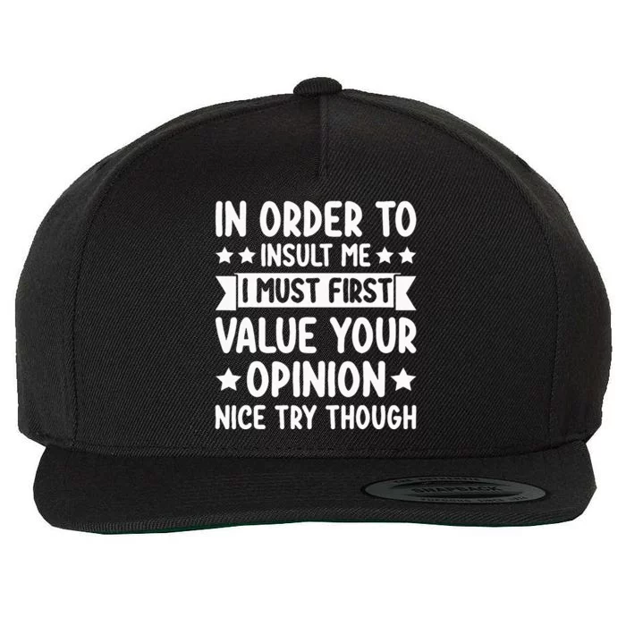 Funny In Order To Insult Me Joke Sarcastic Wool Snapback Cap