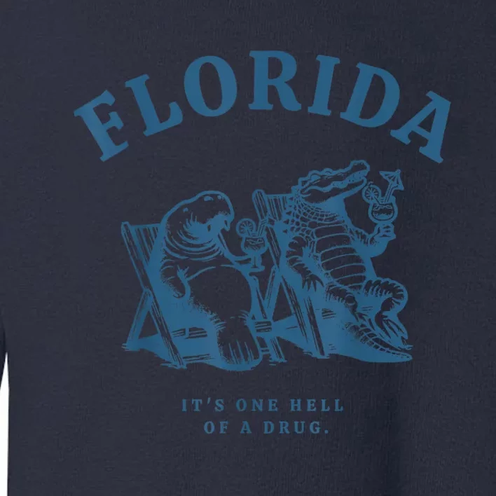 Florida ItS One Hell Of A Drug Funny Crocodile And Manatees Toddler Sweatshirt