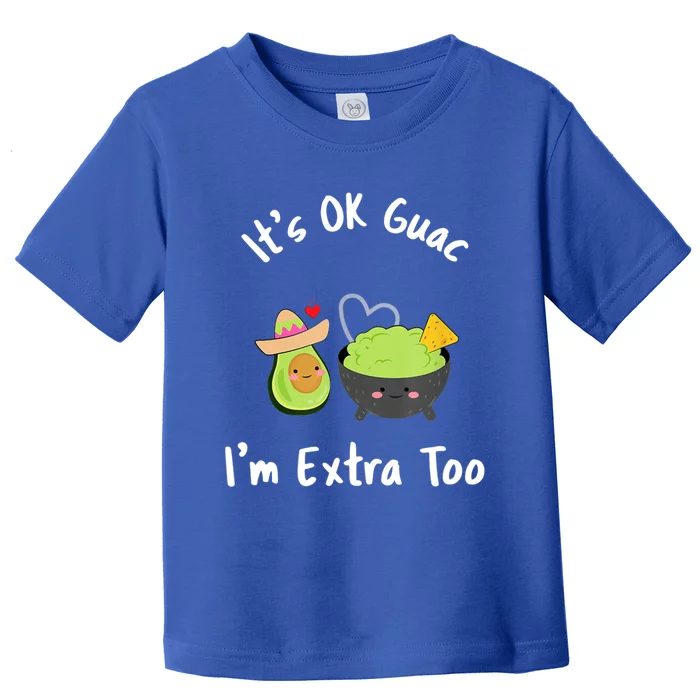 Funny It's Ok Guac I'm Extra Too Gift Guacamole Avocado Toddler T-Shirt