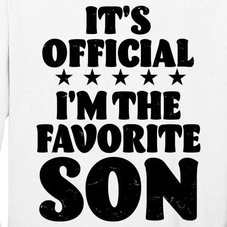 Funny Its Official Im The Favorite Son Tall Long Sleeve T-Shirt