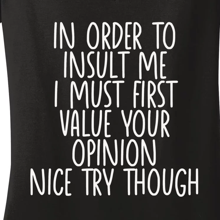 Funny In Order To Insult Me Women's V-Neck T-Shirt