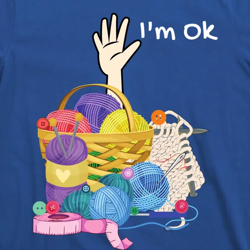 Funny I'm Ok Crocheting Crochet Lovers Arts And Crafts Funny Gift T-Shirt