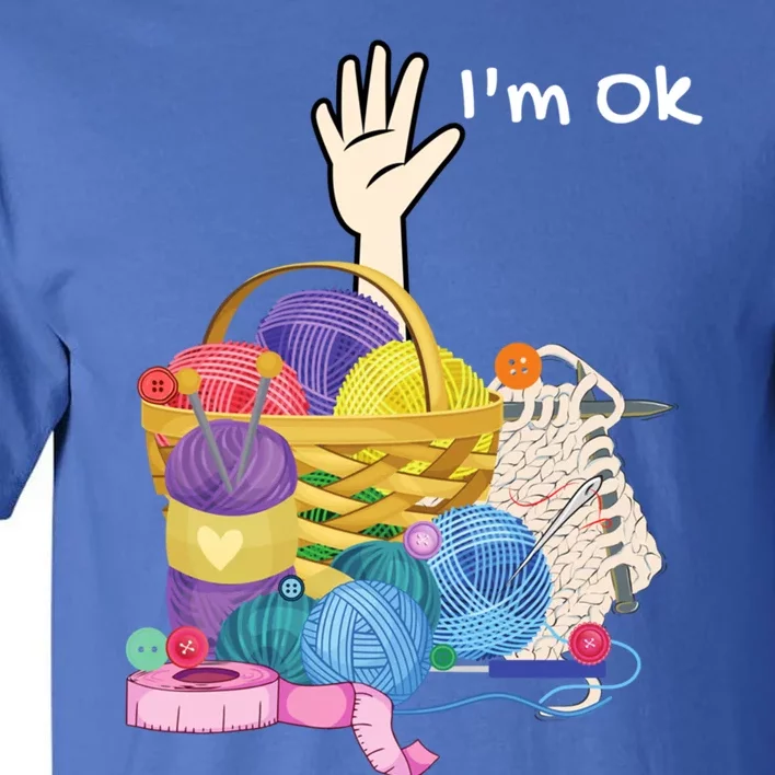 Funny I'm Ok Crocheting Crochet Lovers Arts And Crafts Funny Gift Tall T-Shirt