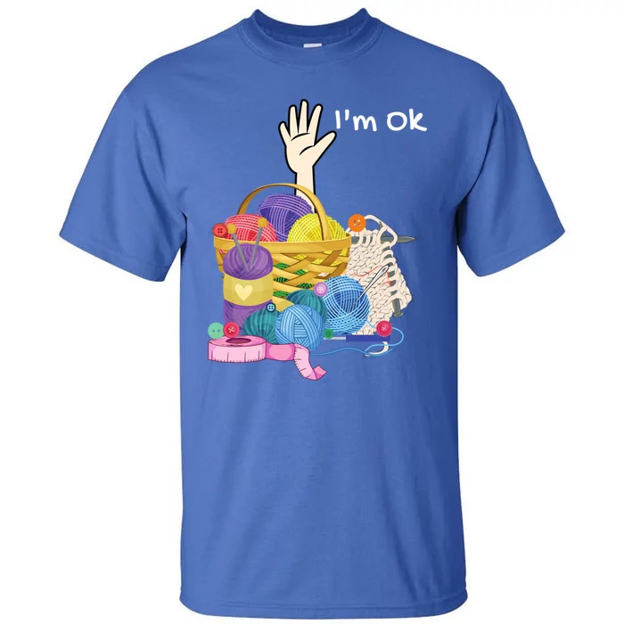 Funny I'm Ok Crocheting Crochet Lovers Arts And Crafts Funny Gift Tall T-Shirt