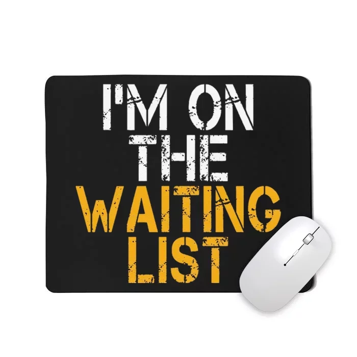 Funny IM On The Waiting List Green Bay Mousepad