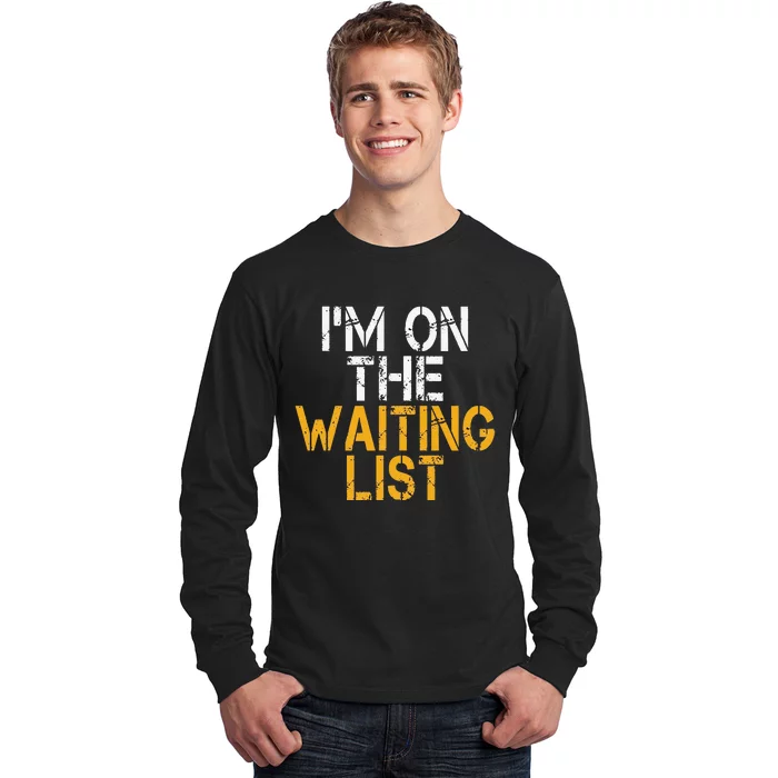 Funny IM On The Waiting List Green Bay Long Sleeve Shirt