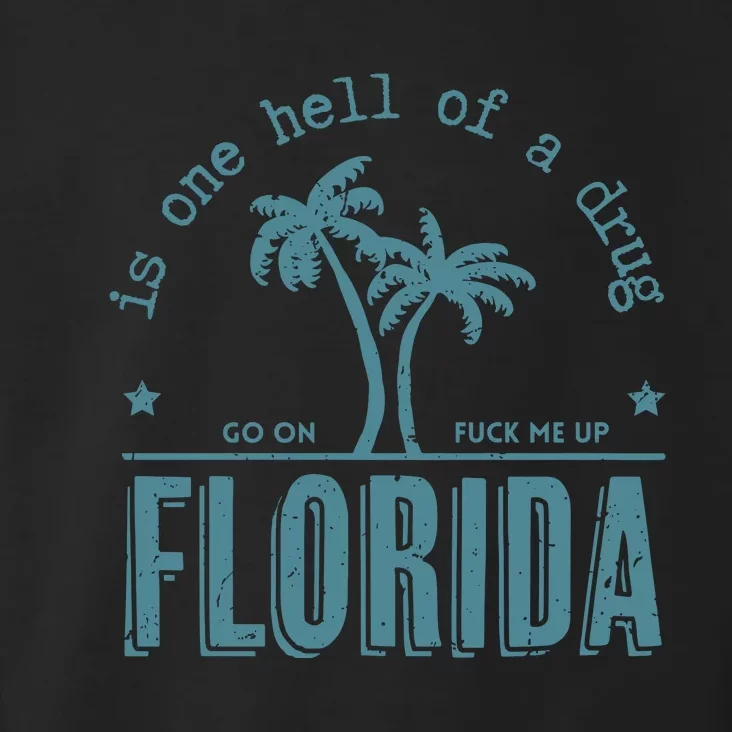 Florida Is One Hell Of A Drug Toddler Hoodie