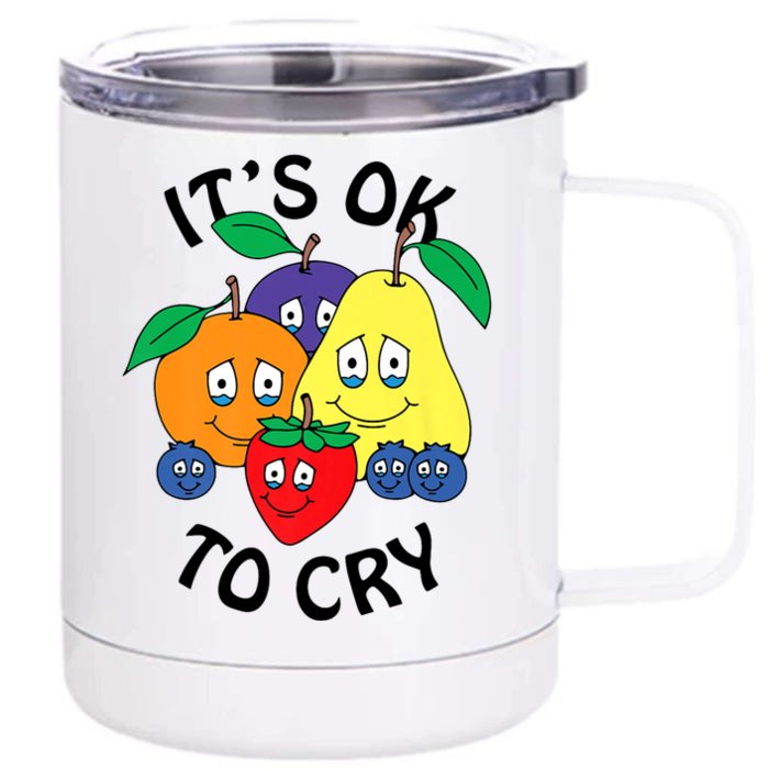 Fruits It’S Ok To Cry Front & Back 12oz Stainless Steel Tumbler Cup