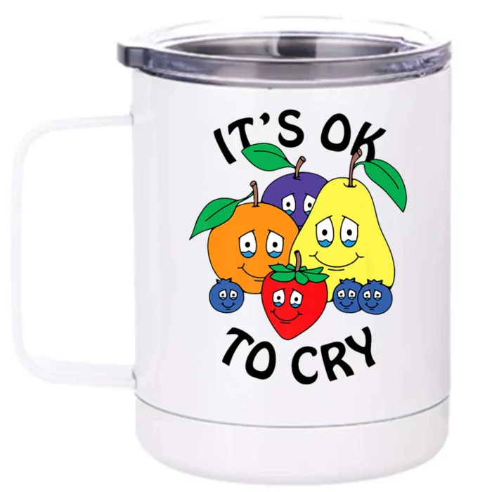 Fruits It’S Ok To Cry Front & Back 12oz Stainless Steel Tumbler Cup