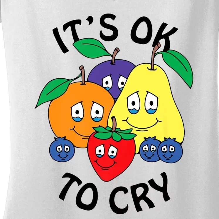 Fruits It’S Ok To Cry Women's V-Neck T-Shirt