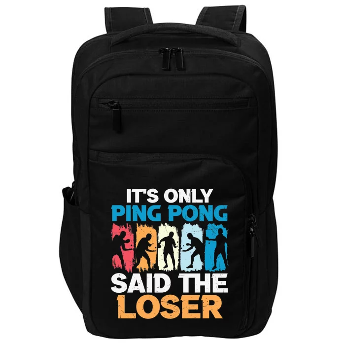 Funny Its Only Ping Pong Said The Loser Table Tennis Premium Impact Tech Backpack