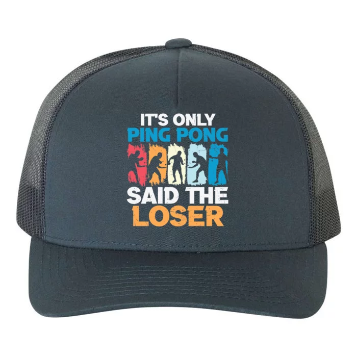 Funny Its Only Ping Pong Said The Loser Table Tennis Premium Yupoong Adult 5-Panel Trucker Hat