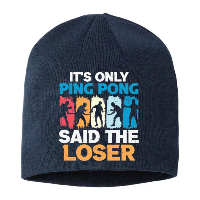 Funny Its Only Ping Pong Said The Loser Table Tennis Premium 8 1/2in Sustainable Knit Beanie