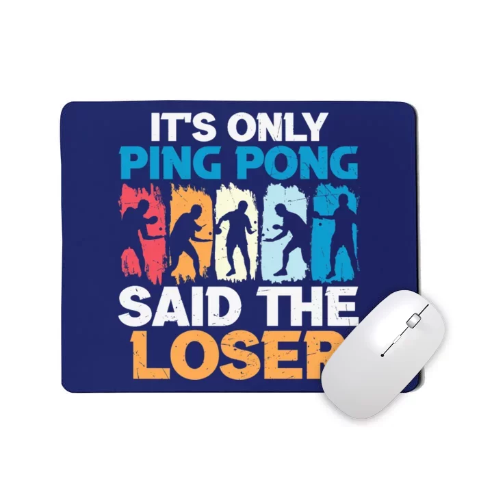 Funny Its Only Ping Pong Said The Loser Table Tennis Premium Mousepad