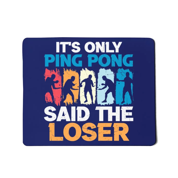 Funny Its Only Ping Pong Said The Loser Table Tennis Premium Mousepad