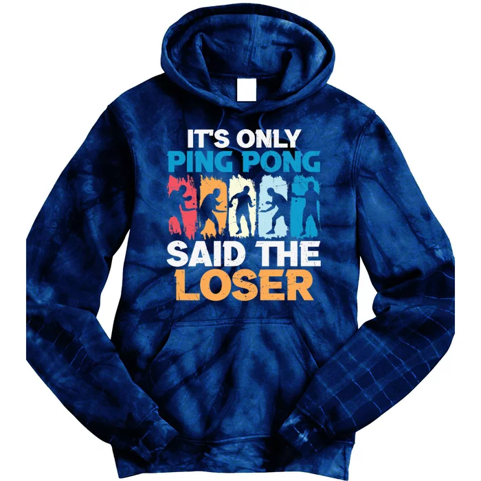 Funny Its Only Ping Pong Said The Loser Table Tennis Premium Tie Dye Hoodie