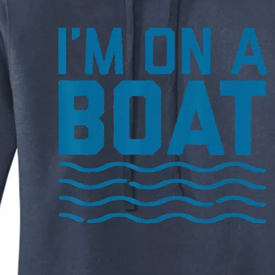 Funny Im On A Boat Ship Water Wave Blue Cruise Women's Pullover Hoodie