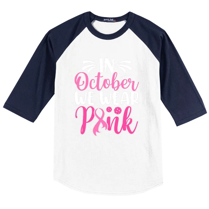 Funny In October We Drink In Pink Pickleball Gift Breast Cancer Baseball Sleeve Shirt