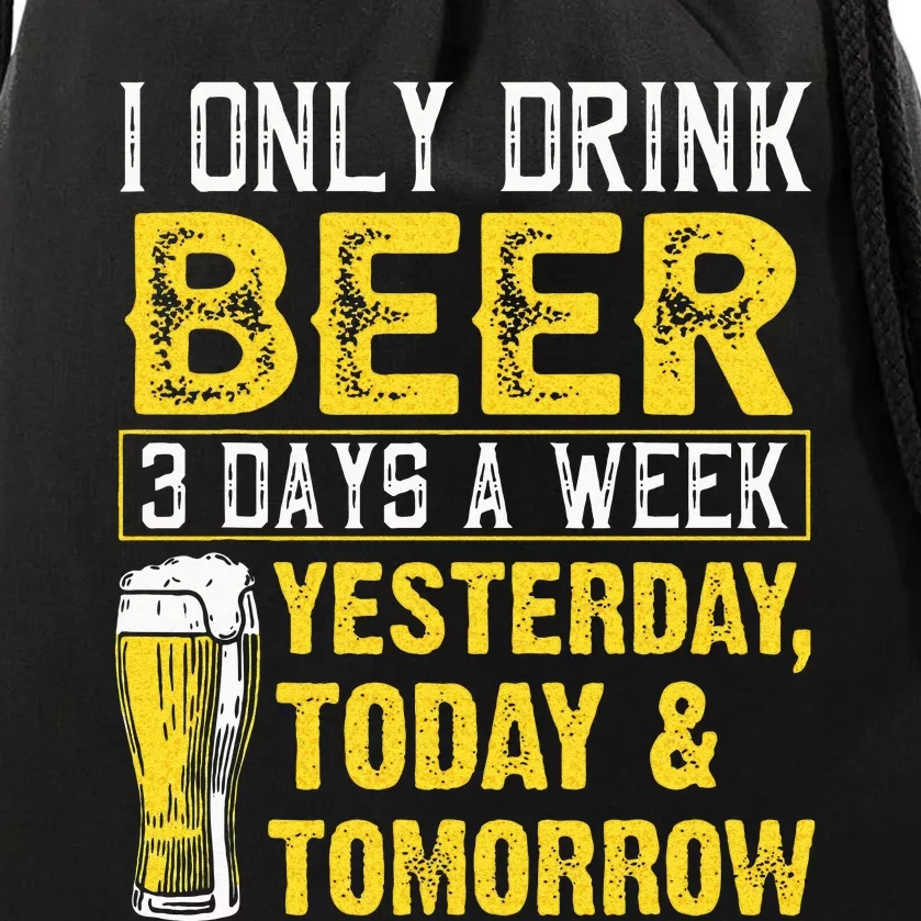 Funny I Only Drink Beer 3 Days A Week Drinker Humor Lovers Drawstring Bag