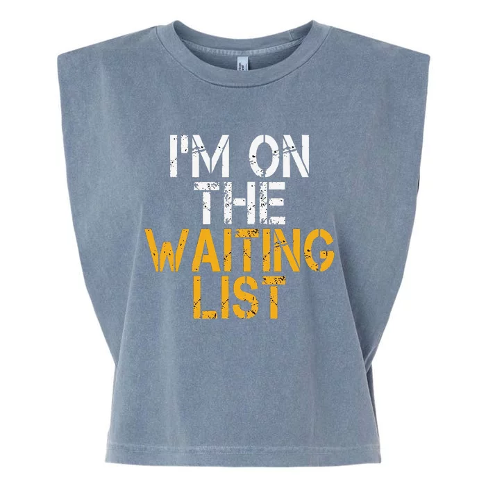 Funny IM On The Waiting List Green Bay Garment-Dyed Women's Muscle Tee