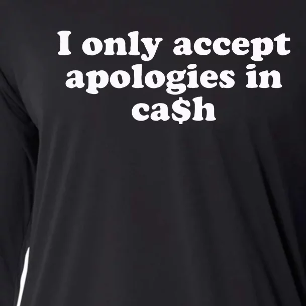 Funny I Only Accept Apologies In Cash Sarcastic Saying Cooling Performance Long Sleeve Crew