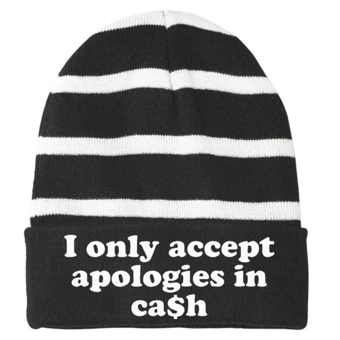 Funny I Only Accept Apologies In Cash Sarcastic Saying Striped Beanie with Solid Band