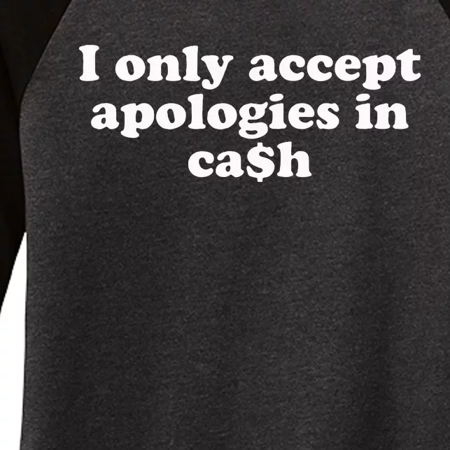 Funny I Only Accept Apologies In Cash Sarcastic Saying Women's Tri-Blend 3/4-Sleeve Raglan Shirt