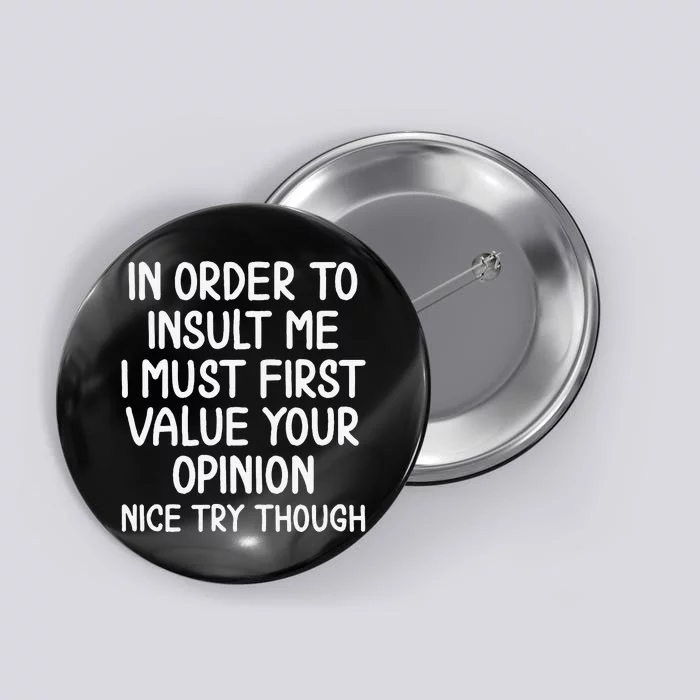 Funny In Order To Insult Me. Joke Sarcastic Button