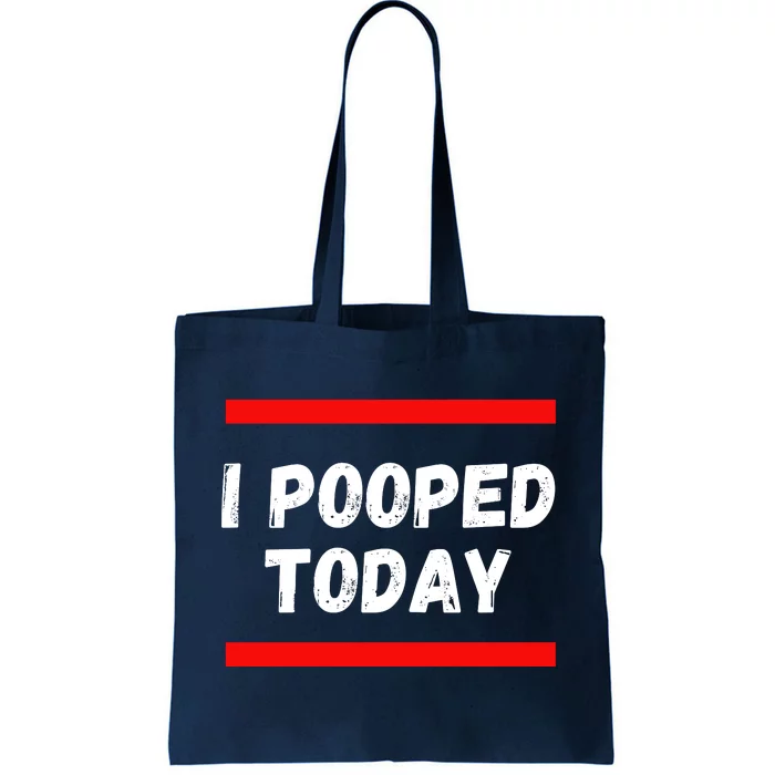 Funny I Pooped Today Humor I Pooped Tote Bag