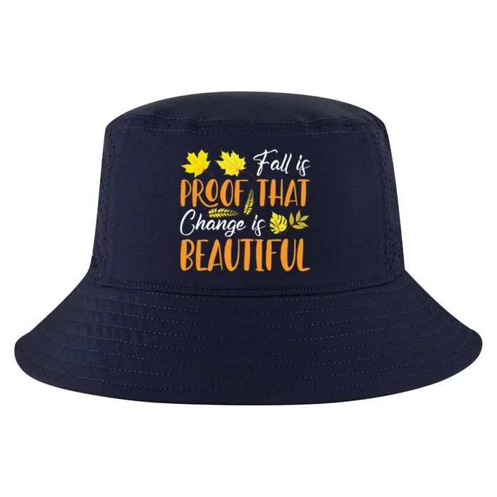 Fall Is Proof That Change Is Beautiful Cool Comfort Performance Bucket Hat