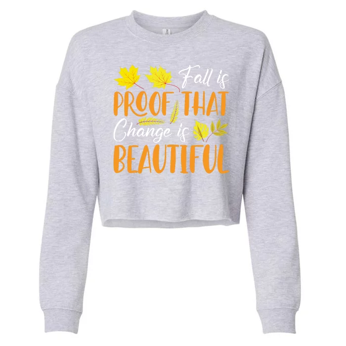 Fall Is Proof That Change Is Beautiful Cropped Pullover Crew